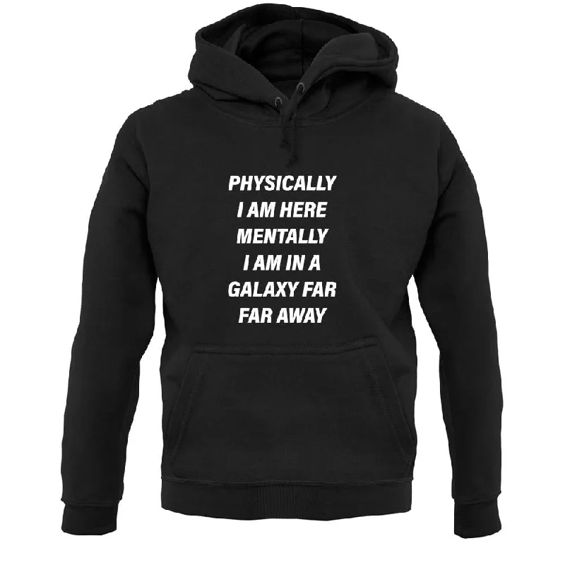 Physically I Am Here, Mentally In A Galaxy Far Far Away Unisex Hoodie Hoodie with Half-Zip Sporty Casual Physically I Am Here, Mentally In A Galaxy Far Far Away Unisex Hoodie Hoodie with Half-Zip Sporty Casual